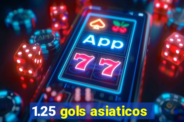 1.25 gols asiaticos